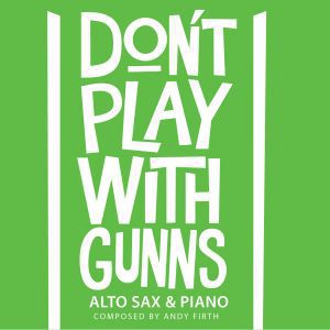 Don't Play with Gunns-Alto Sax