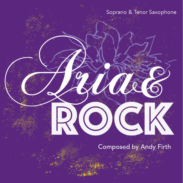 A purple mottled background with white text that reads, Aria & Rock. Soprano & Tenor Saxophone. Composed by Andy Firth
