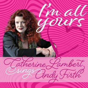 I'm All Yours-Catherine Lambert Sings Andy Firth