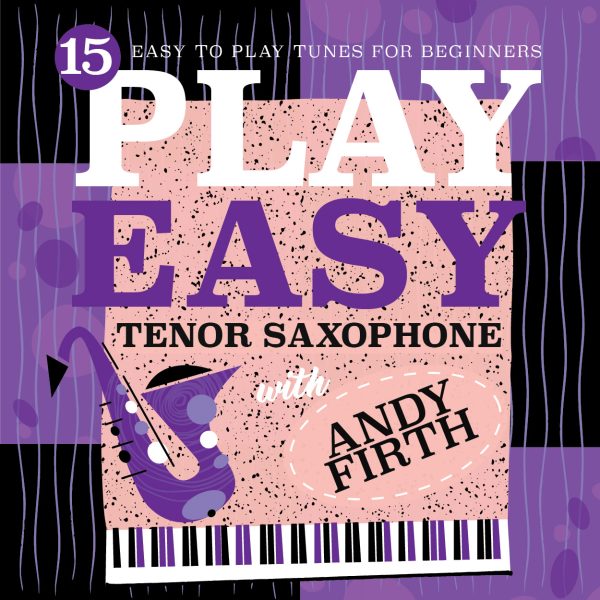 A purple and black striped background with bold text that reads, Play Easy tenor saxophone with Andy Firth